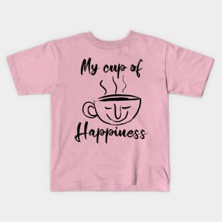 My cup of Happiness -Tea lovers & Coffee Lovers Kids T-Shirt